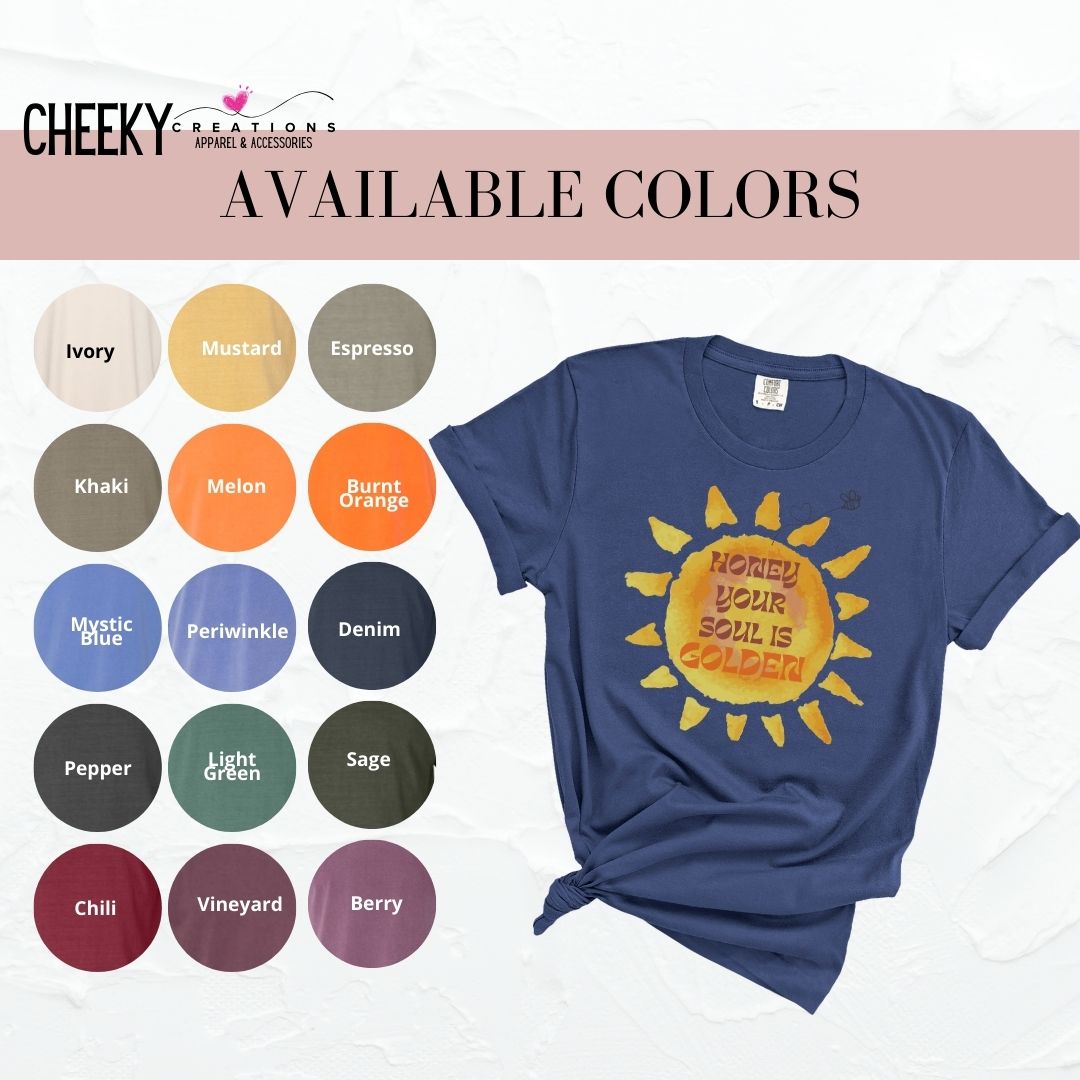 Your Soul is Golden 1717 Comfort Colors T shirt - Cheeky Creations, LLC