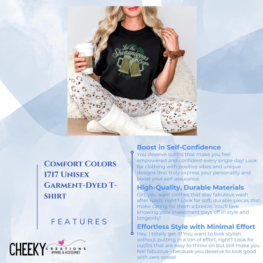 Let the Shenanigans Begin Comfort Tees - Cheeky Creations, LLC