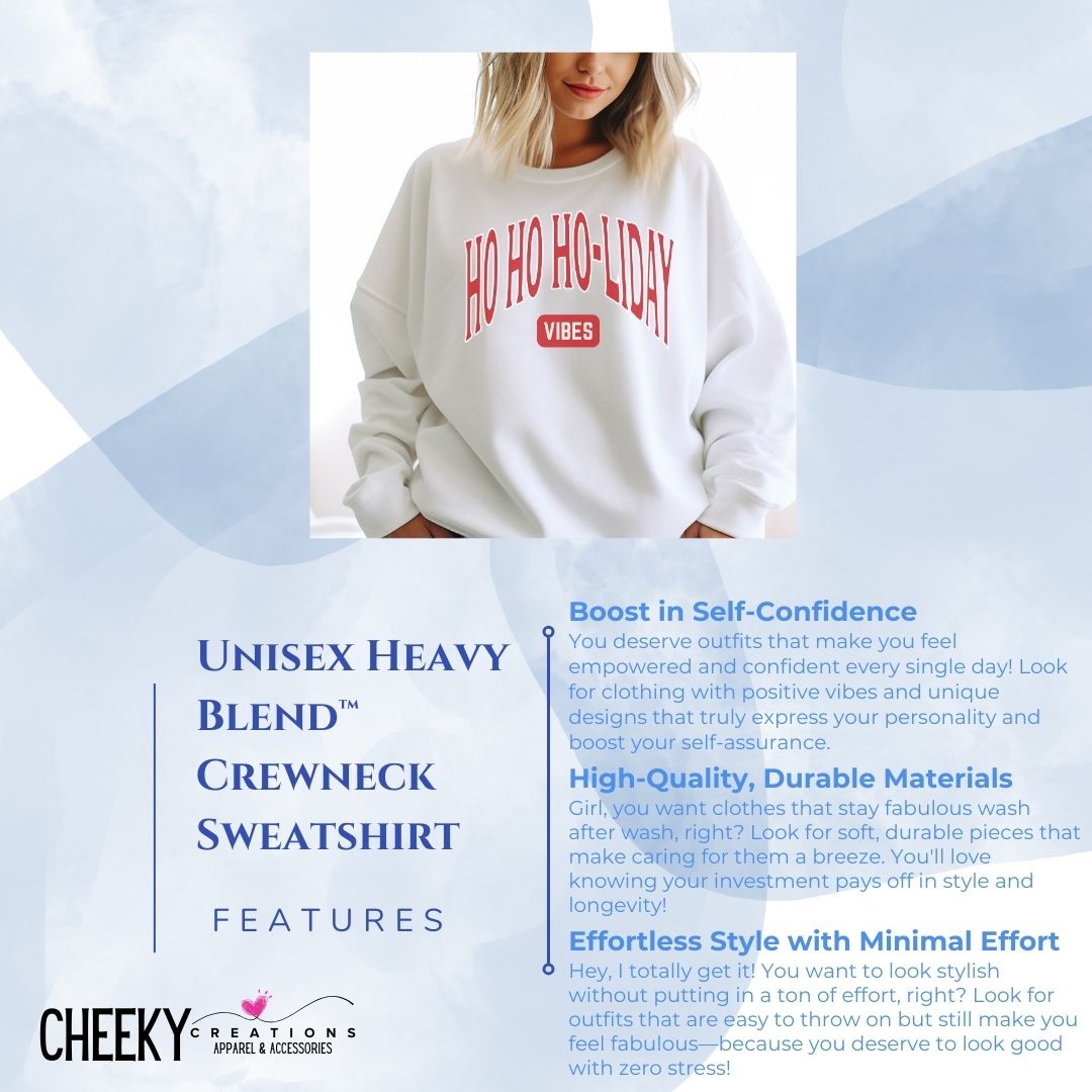 Ho Ho Ho - liday Vibes Holiday Sweatshirts - Cheeky Creations, LLC