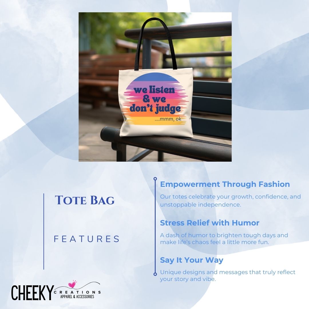We Listen and We Don’t Judge Tote Bag - Cheeky Creations, LLC