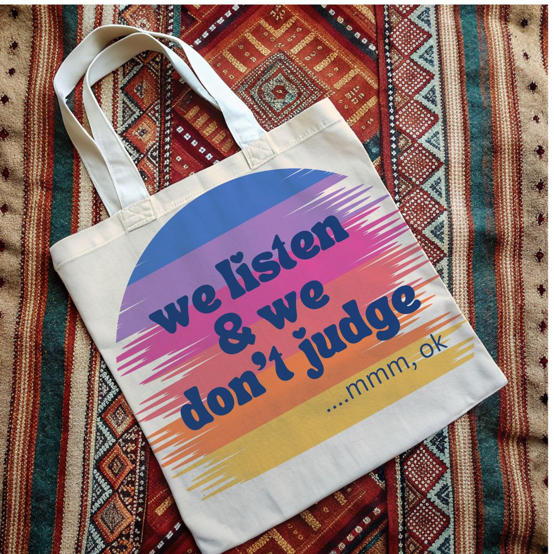 We Listen and We Don’t Judge Tote Bag - Cheeky Creations, LLC